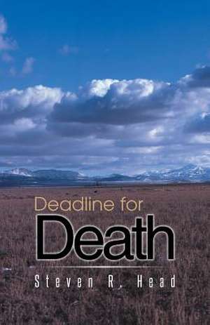 Deadline for Death de Steven R. Head