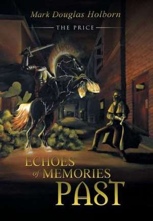 Echoes of Memories Past de Mark Douglas Holborn