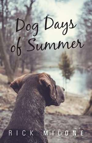 Dog Days of Summer de Rick Milone