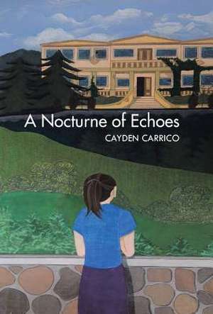 A Nocturne of Echoes de Cayden Carrico