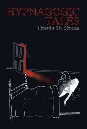 Hypnagogic Tales de Titania D. Grace