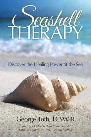 Seashell Therapy de Lcsw-R George Toth