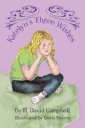 Katelyn's Three Wishes de H. David Campbell