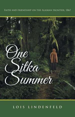 One Sitka Summer de Lois Lindenfeld