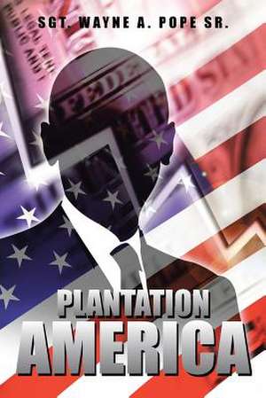 Plantation America de Sgt Wayne a. Pope Sr