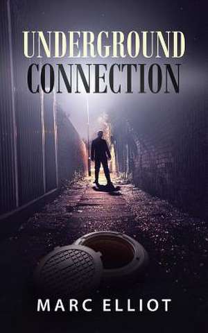 Underground Connection de Marc Elliot