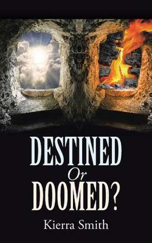 Destined or Doomed? de Kierra Smith