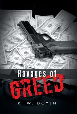 Ravages of Greed de R. W. Doyen