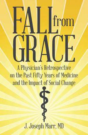 Fall from Grace de MD J. Joseph Marr