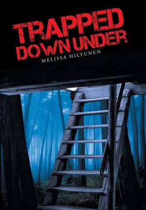 Trapped Down Under de Melissa Hiltunen