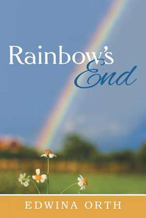 Rainbow's End de Edwina Orth