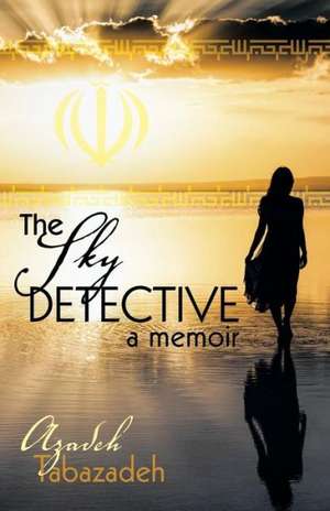 The Sky Detective de Azadeh Tabazadeh