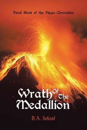 Wrath of the Medallion de B. a. Seloaf