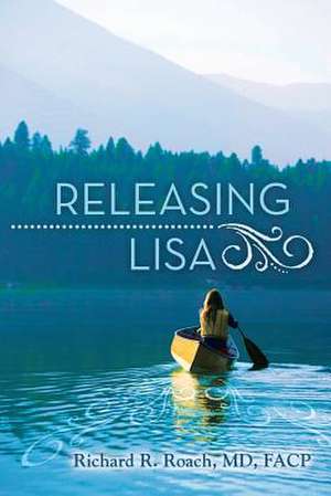 Releasing Lisa de MD Facp Richard R. Roach