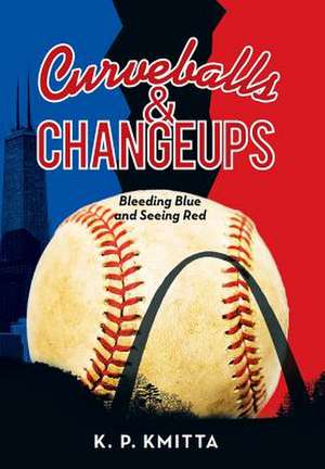 Curveballs & Changeups de K P Kmitta