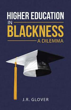 Higher Education in Blackness; A Dilemma de J. R. Glover