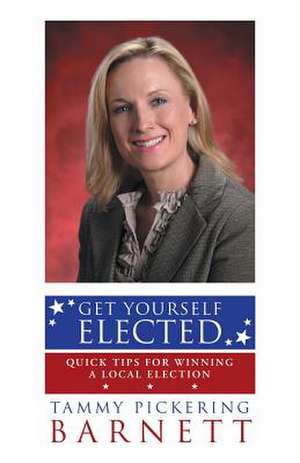 Get Yourself Elected de Tammy Pickering Barnett