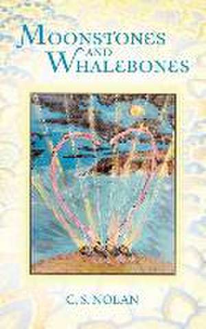 Moonstones and Whalebones de C. S. Nolan