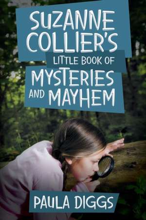 Suzanne Collier's Little Book of Mysteries and Mayhem de Paula Diggs