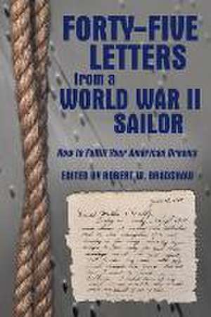 Forty-Five Letters from a World War II Sailor de Robert W. Bradshaw