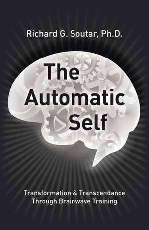 The Automatic Self de Ph. D. Richard G. Soutar