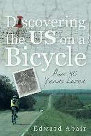 Discovering the Us on a Bicycle: And 40 Years Later de Edward Abair