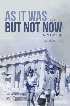 As It Was ... But Not Now de Joseph Merrill