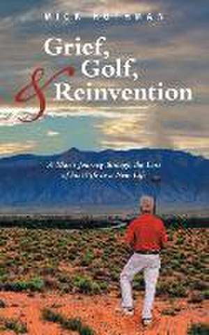 Grief, Golf, and Reinvention de Mick Rothman