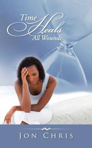 Time Heals All Wounds de Jon Chris