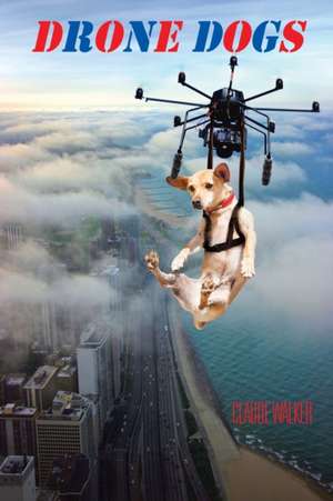 Drone Dogs de Claude Walker