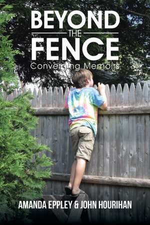 Beyond the Fence: Converging Memoirs de Amanda Eppley