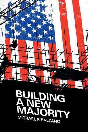 Building a New Majority de Michael P. Balzano