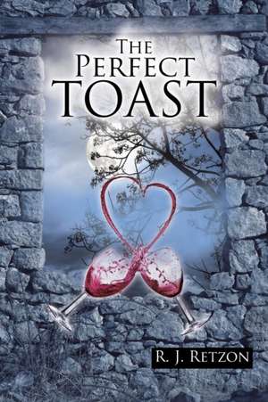 The Perfect Toast de R. J. Retzon
