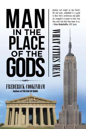 Man in the Place of the Gods: What Cities Mean de Frederick Cookinham