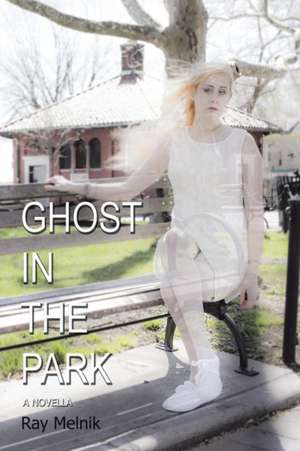Ghost In The Park de Ray Melnik