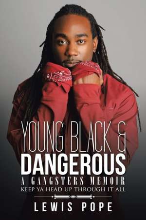 YOUNG BLACK & DANGEROUS de Lewis Pope