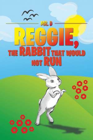 Reggie, the Rabbit That Would Not Run de D