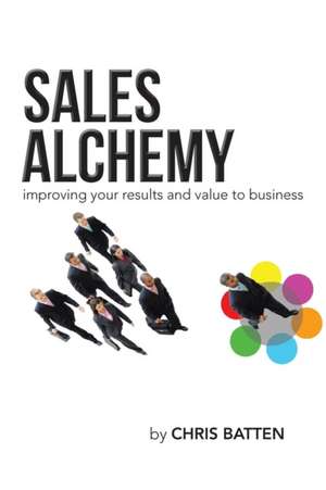 Sales Alchemy de Chris Batten