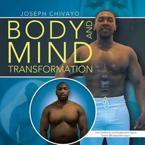 Body and Mind Transformation de Joseph Chivayo