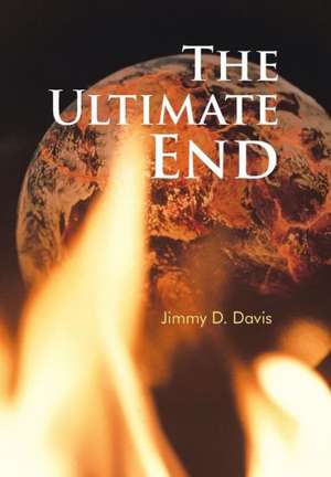 The Ultimate End de Jimmy D Davis