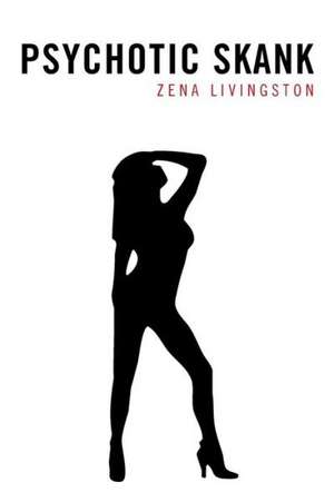 Psychotic Skank de Zena Livingston