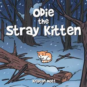 Odie the Stray Kitten de Kristen Mott