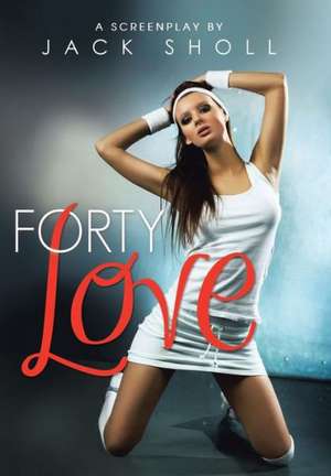 Forty Love de Jack Sholl