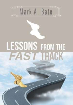 Lessons From the Fast Track de Mark A Bate