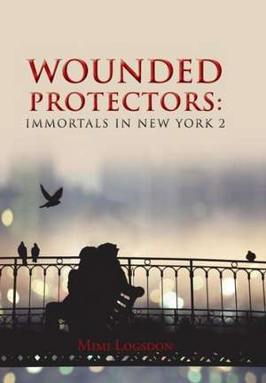 Wounded Protectors de Mimi Logsdon