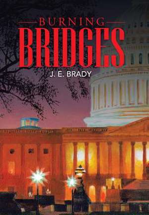 Burning Bridges de J E Brady