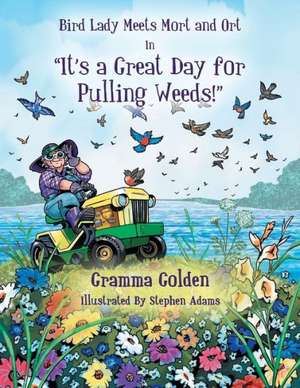 Bird Lady Meets Mort and Ort in It's a Great Day for Pulling Weeds de Gramma Golden