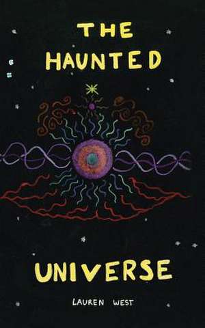 The Haunted Universe de Lauren West