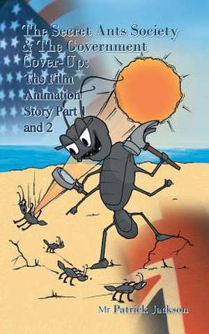 The Secret Ants Society and the Government Cover-Up de Patrick Jackson