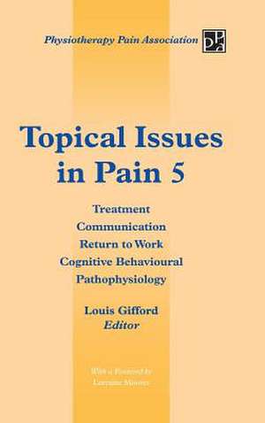 Topical Issues in Pain 5 de Louis Gifford